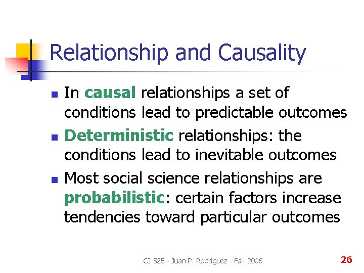 Relationship and Causality n n n In causal relationships a set of conditions lead