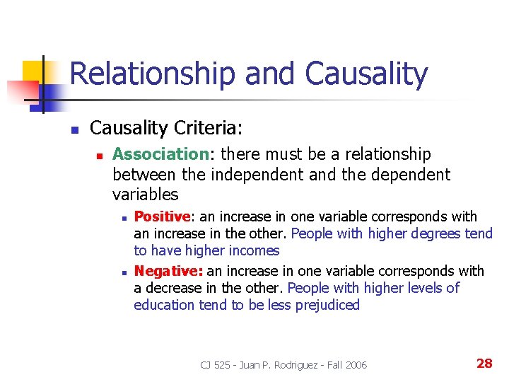 Relationship and Causality n Causality Criteria: n Association: there must be a relationship between