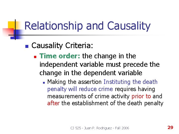 Relationship and Causality n Causality Criteria: n Time order: the change in the independent