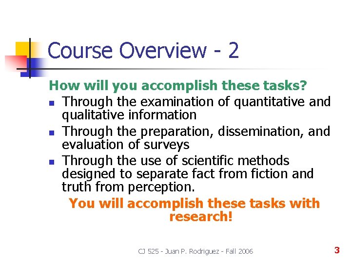 Course Overview - 2 How will you accomplish these tasks? n Through the examination