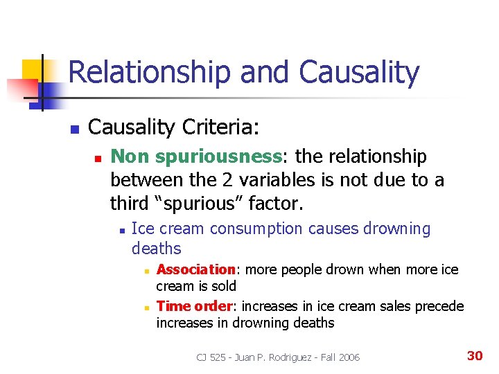 Relationship and Causality n Causality Criteria: n Non spuriousness: the relationship between the 2