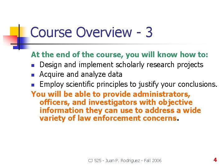 Course Overview - 3 At the end of the course, you will know how