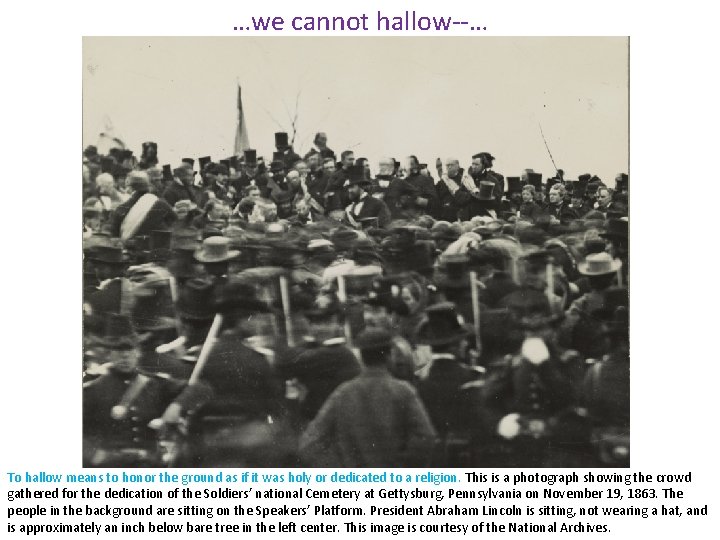 …we cannot hallow--… To hallow means to honor the ground as if it was