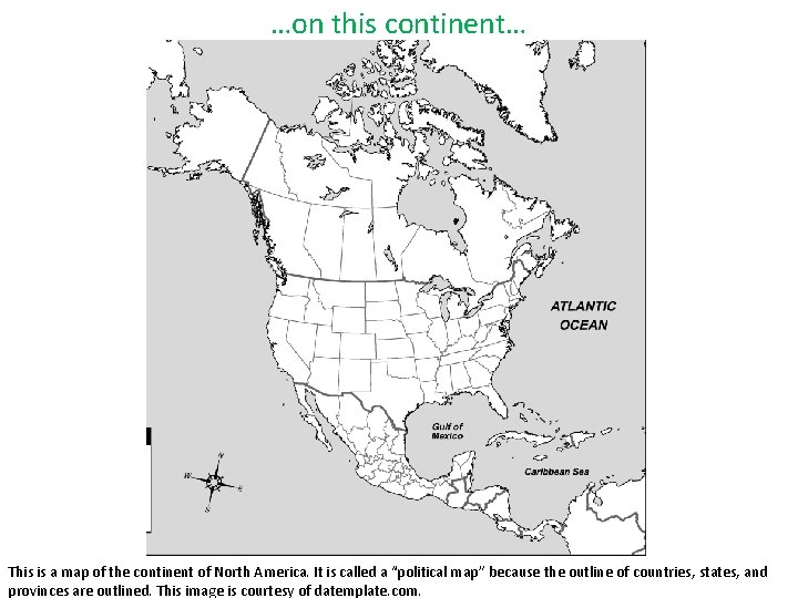 …on this continent… This is a map of the continent of North America. It