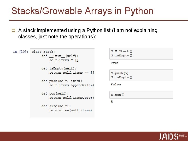 Stacks/Growable Arrays in Python p A stack implemented using a Python list (I am