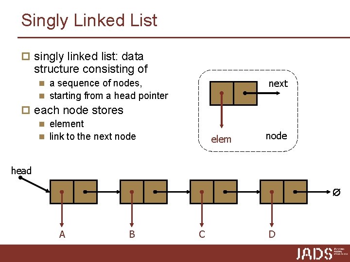 Singly Linked List p singly linked list: data structure consisting of next n a