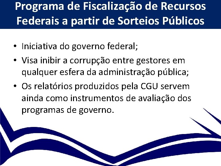 Programa de Fiscalização de Recursos Federais a partir de Sorteios Públicos • Iniciativa do