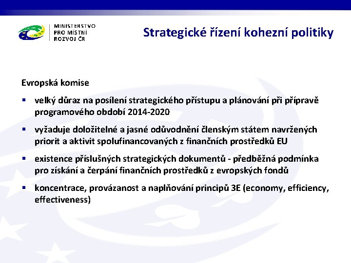 Strategické řízení kohezní politiky Evropská komise § velký důraz na posílení strategického přístupu a