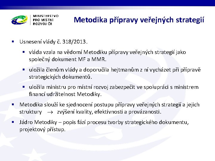 Metodika přípravy veřejných strategií § Usnesení vlády č. 318/2013. § vláda vzala na vědomí