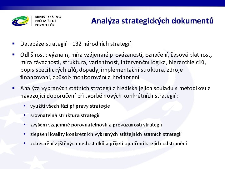 Analýza strategických dokumentů § Databáze strategií – 132 národních strategií § Odlišnosti: význam, míra