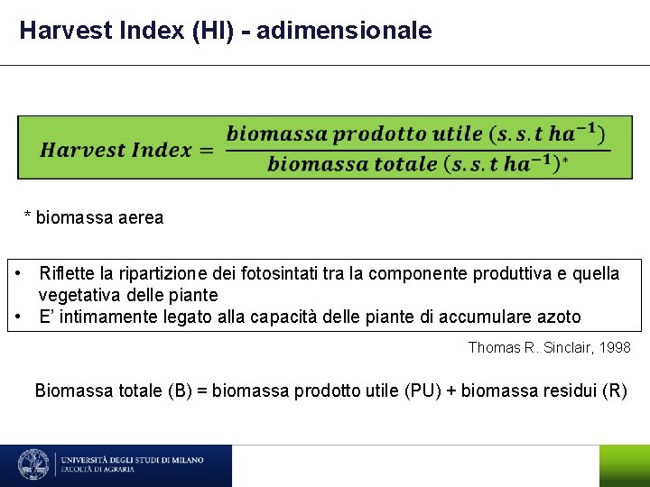 Harvest Index (HI) - adimensionale * biomassa aerea • Riflette la ripartizione dei fotosintati