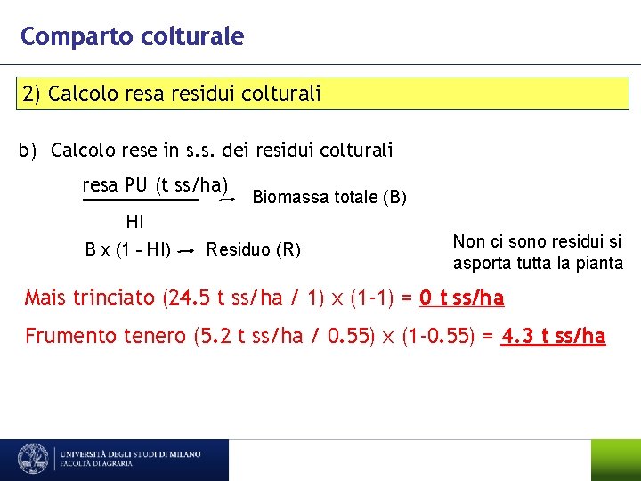 Comparto colturale 2) Calcolo resa residui colturali b) Calcolo rese in s. s. dei