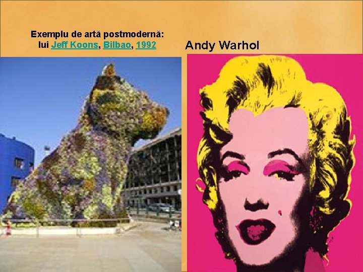 Exemplu de artă postmodernă: lui Jeff Koons, Bilbao, 1992 Andy Warhol 