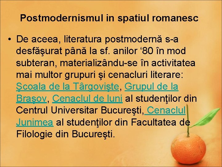 Postmodernismul in spatiul romanesc • De aceea, literatura postmodernă s-a desfăşurat până la sf.