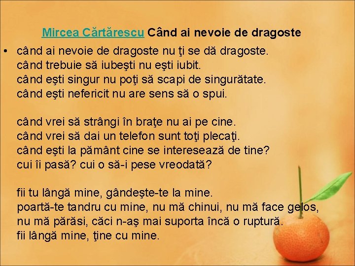 Mircea Cărtărescu Când ai nevoie de dragoste • când ai nevoie de dragoste nu