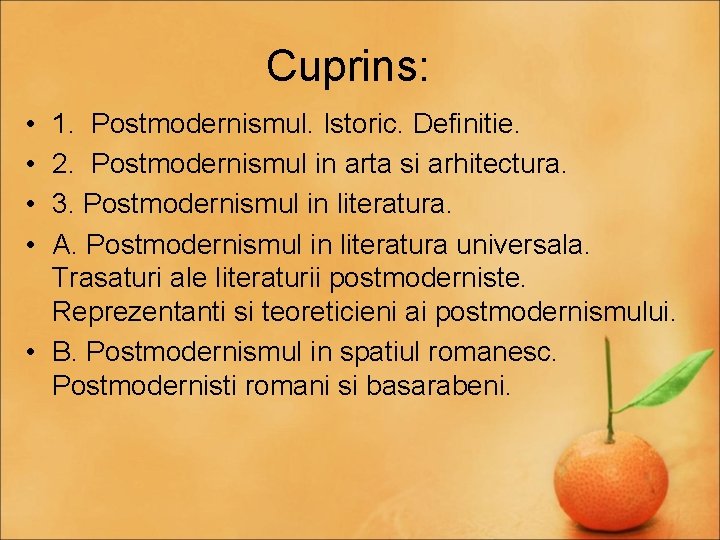 Cuprins: • • 1. Postmodernismul. Istoric. Definitie. 2. Postmodernismul in arta si arhitectura. 3.