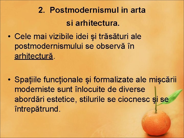 2. Postmodernismul in arta si arhitectura. • Cele mai vizibile idei şi trăsături ale