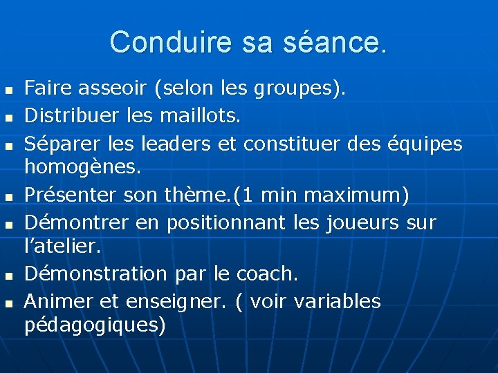 Conduire sa séance. n n n n Faire asseoir (selon les groupes). Distribuer les