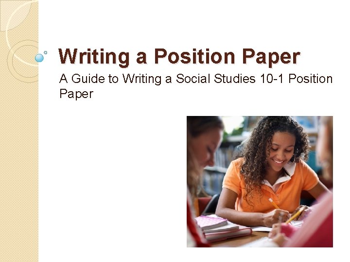 Writing a Position Paper A Guide to Writing a Social Studies 10 -1 Position