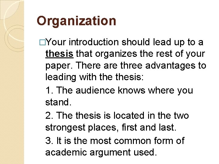 Organization �Your introduction should lead up to a thesis that organizes the rest of