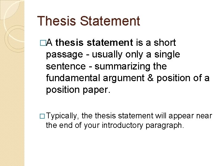 Thesis Statement �A thesis statement is a short passage - usually only a single