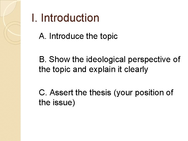 I. Introduction A. Introduce the topic B. Show the ideological perspective of the topic