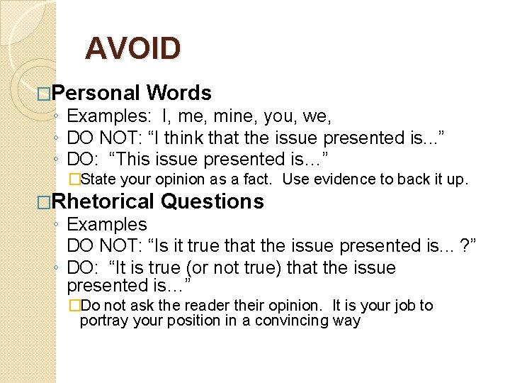 AVOID �Personal Words ◦ Examples: I, me, mine, you, we, ◦ DO NOT: “I