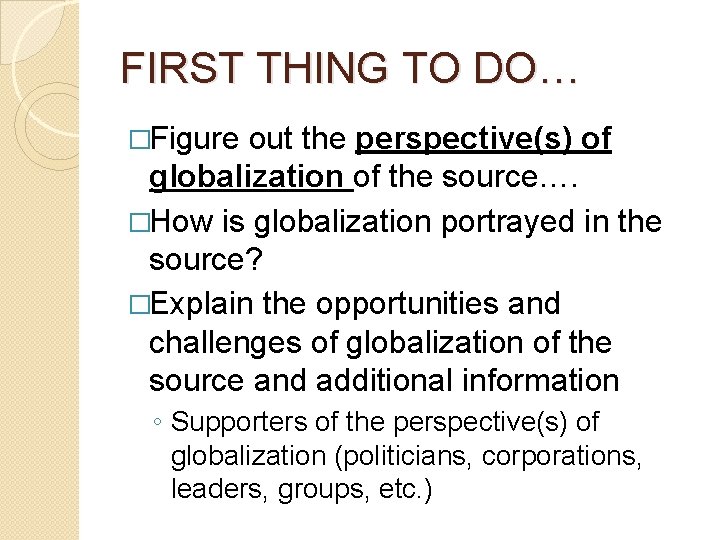 FIRST THING TO DO… �Figure out the perspective(s) of globalization of the source…. �How