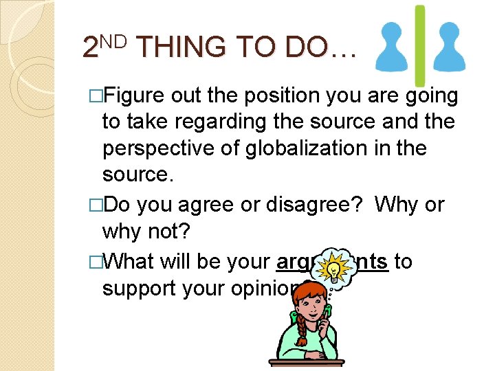 2 ND THING TO DO… �Figure out the position you are going to take