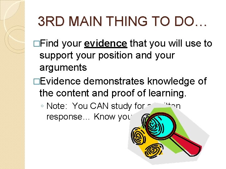 3 RD MAIN THING TO DO… �Find your evidence that you will use to