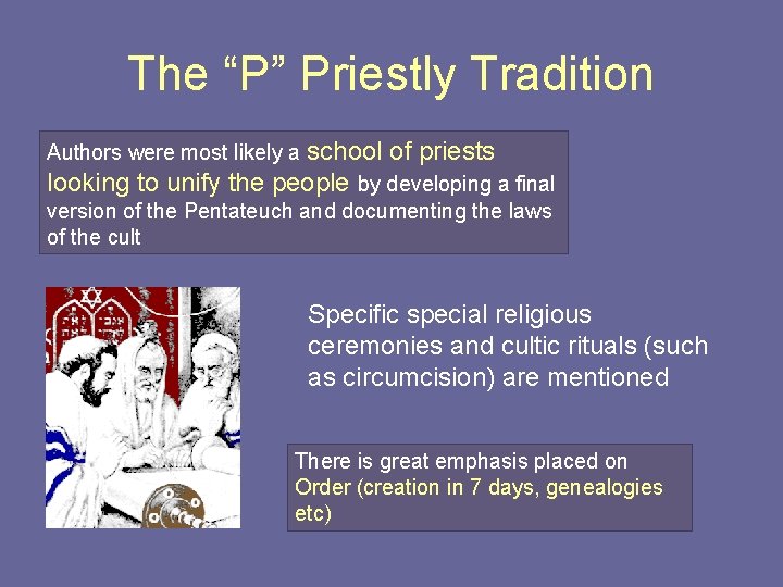 The “P” Priestly Tradition Authors were most likely a school of priests looking to