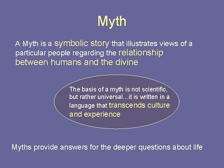 Myth A Myth is a symbolic story that illustrates views of a particular people