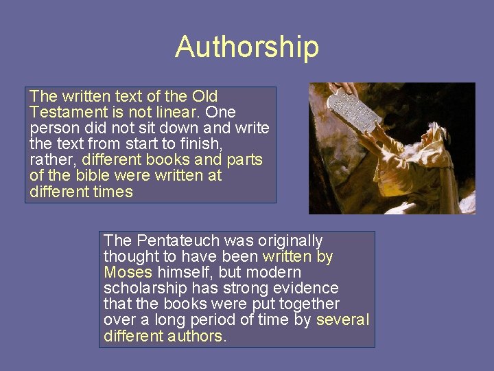 Authorship The written text of the Old Testament is not linear. One person did