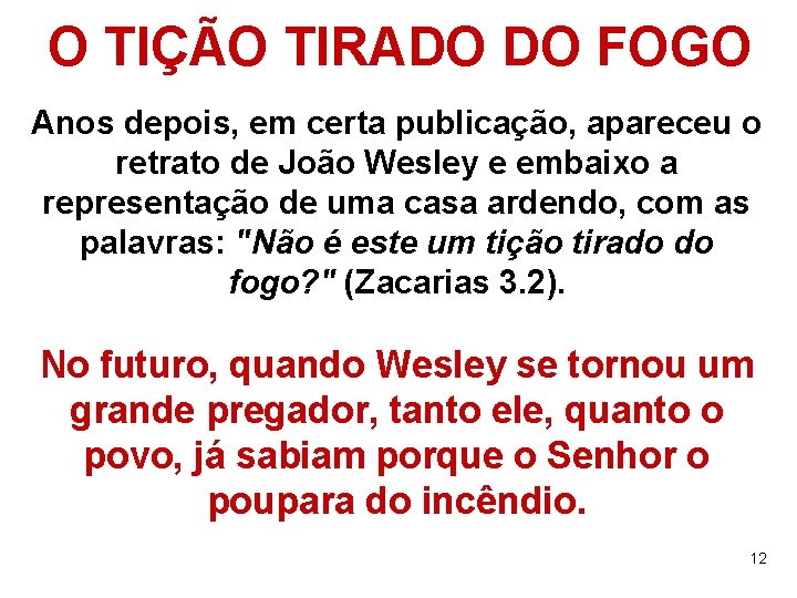 O TIÇÃO TIRADO DO FOGO Anos depois, em certa publicação, apareceu o retrato de