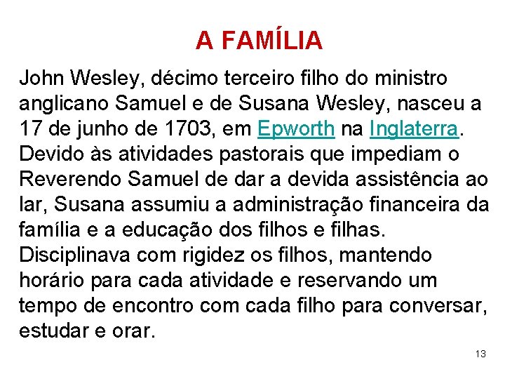 A FAMÍLIA John Wesley, décimo terceiro filho do ministro anglicano Samuel e de Susana
