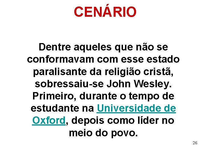 CENÁRIO Dentre aqueles que não se conformavam com esse estado paralisante da religião cristã,