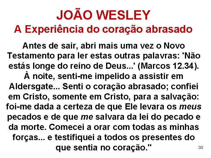 JOÃO WESLEY A Experiência do coração abrasado Antes de sair, abri mais uma vez