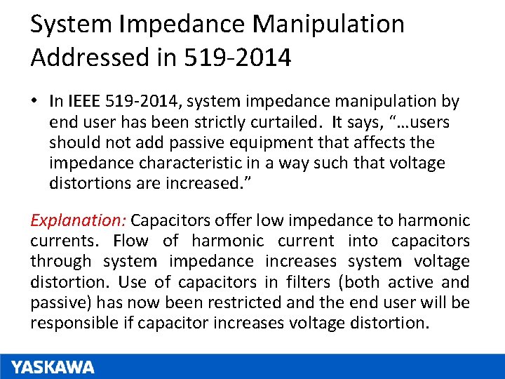 System Impedance Manipulation Addressed in 519 -2014 • In IEEE 519 -2014, system impedance