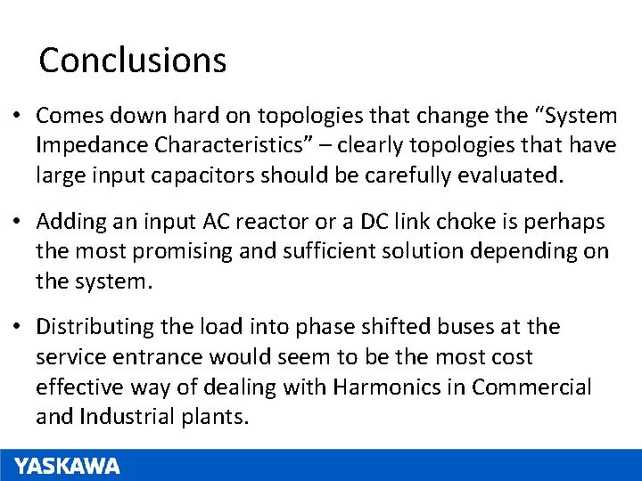Conclusions • Comes down hard on topologies that change the “System Impedance Characteristics” –