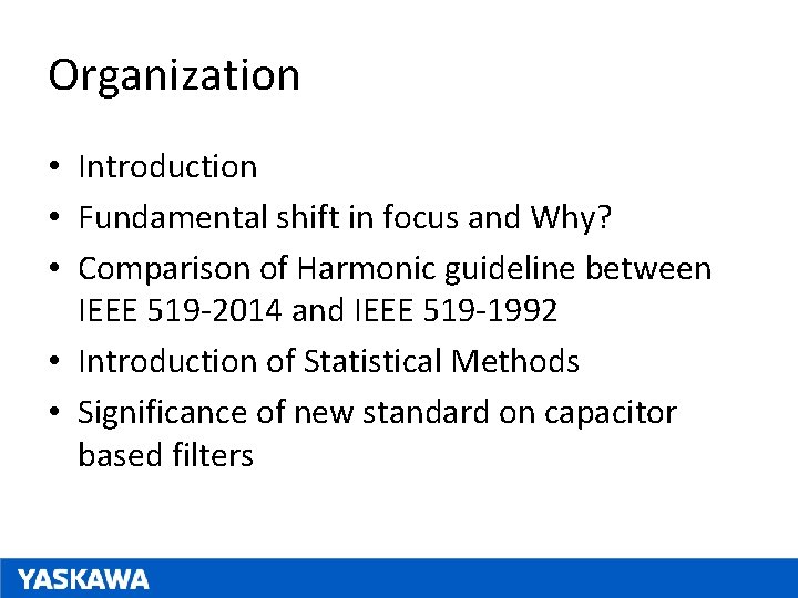 Organization • Introduction • Fundamental shift in focus and Why? • Comparison of Harmonic