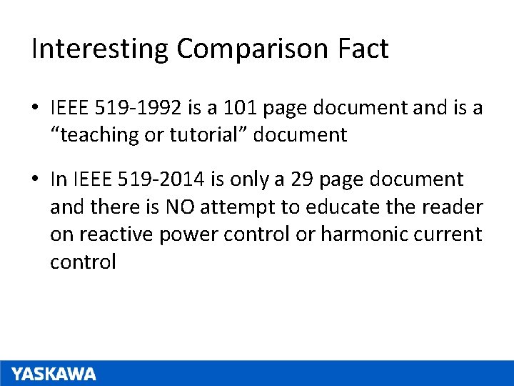 Interesting Comparison Fact • IEEE 519 -1992 is a 101 page document and is