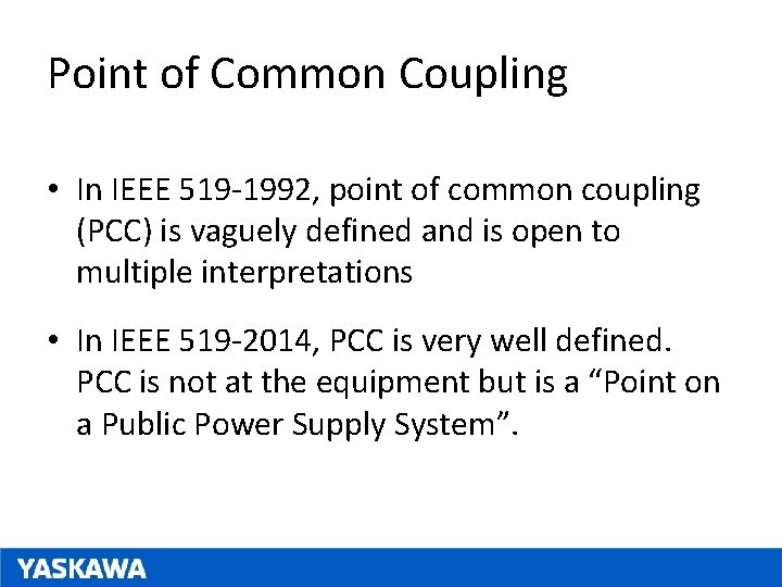 Point of Common Coupling • In IEEE 519 -1992, point of common coupling (PCC)