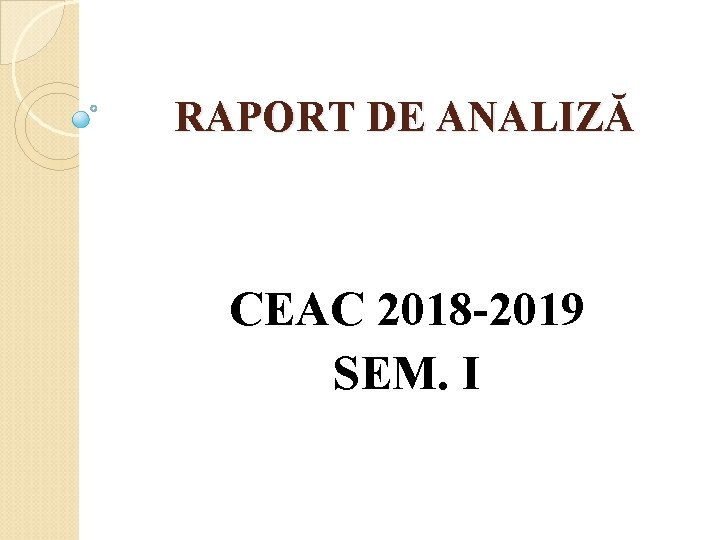 RAPORT DE ANALIZĂ CEAC 2018 -2019 SEM. I 
