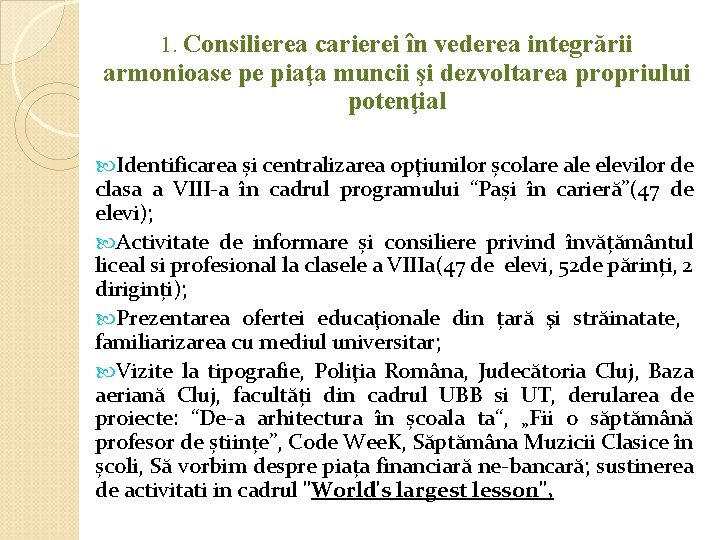 1. Consilierea carierei în vederea integrării armonioase pe piaţa muncii şi dezvoltarea propriului potenţial