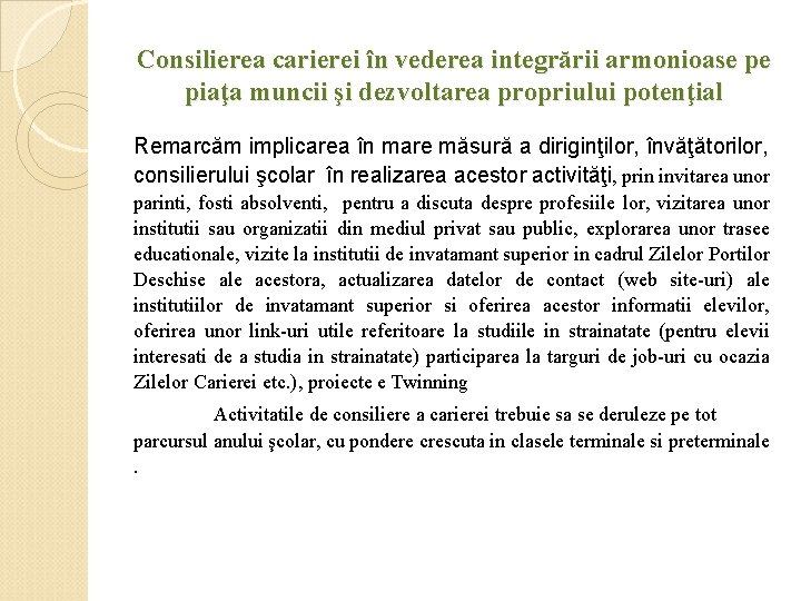 Consilierea carierei în vederea integrării armonioase pe piaţa muncii şi dezvoltarea propriului potenţial Remarcăm