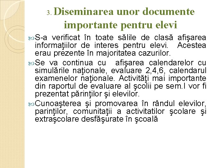 3. S-a Diseminarea unor documente importante pentru elevi verificat în toate sălile de clasă