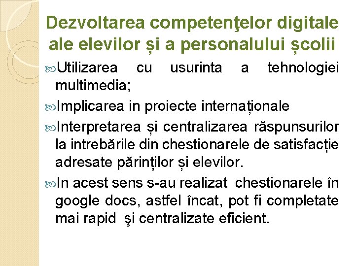 Dezvoltarea competenţelor digitale elevilor și a personalului școlii Utilizarea cu usurinta a tehnologiei multimedia;