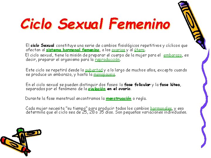 Ciclo Sexual Femenino El ciclo Sexual constituye una serie de cambios fisiológicos repetitivos y