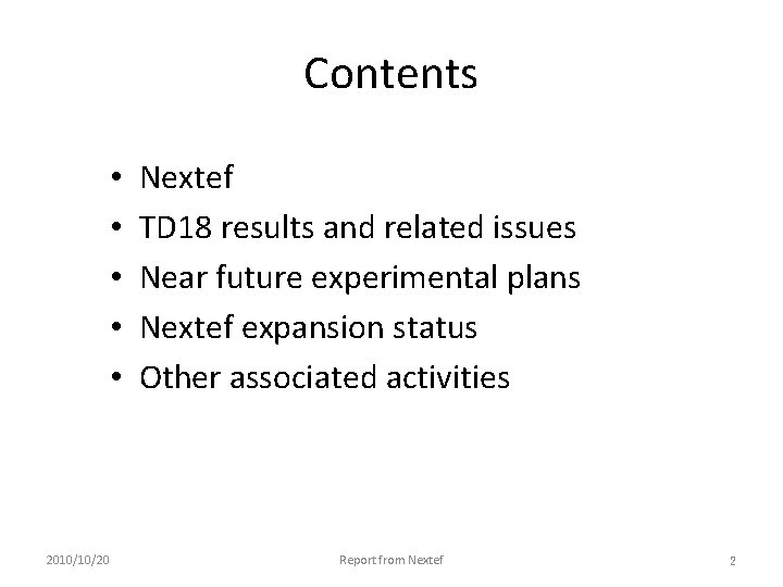 Contents • • • 2010/10/20 Nextef TD 18 results and related issues Near future