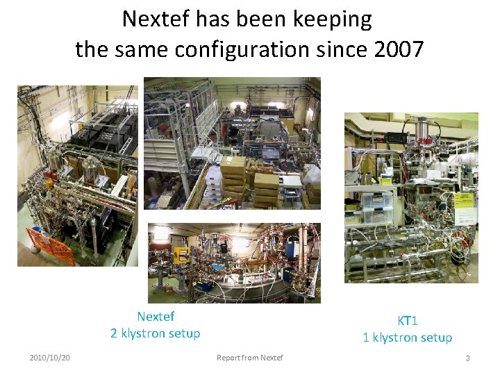 Nextef has been keeping the same configuration since 2007 Nextef 2 klystron setup 2010/10/20